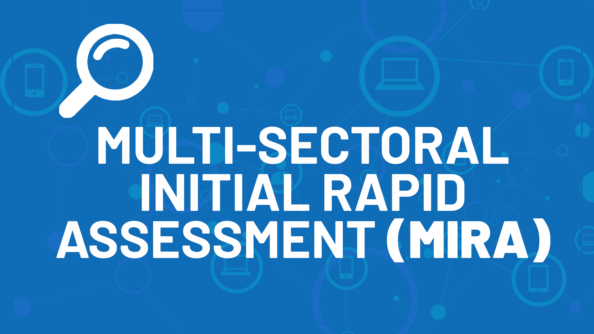 Multi-Cluster/Sector Initial Rapid Assessment (MIRA) MIRA001
